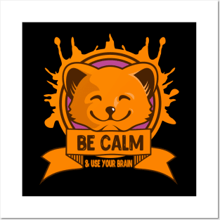 be calm & use you brain Posters and Art